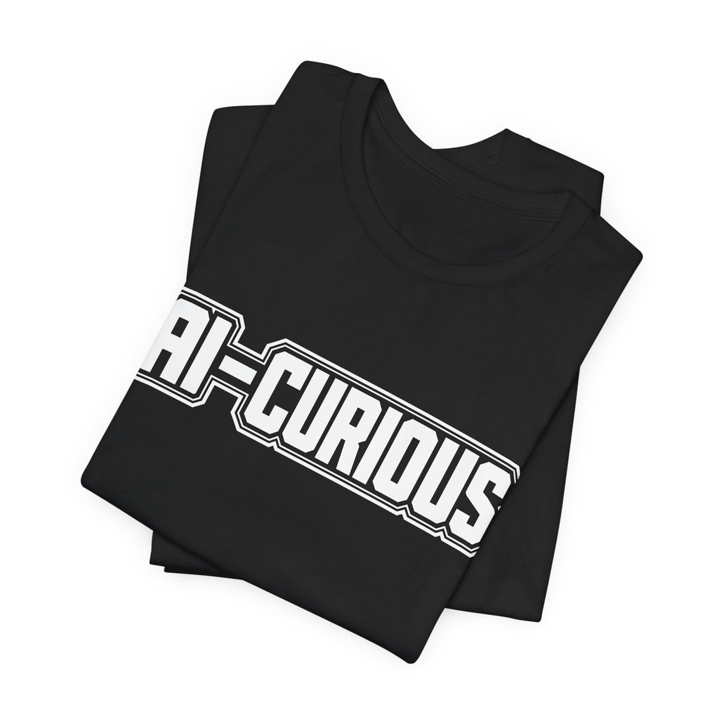 AI-Curious | Unisex Jersey Short Sleeve Tee by Hot Girls AI Club