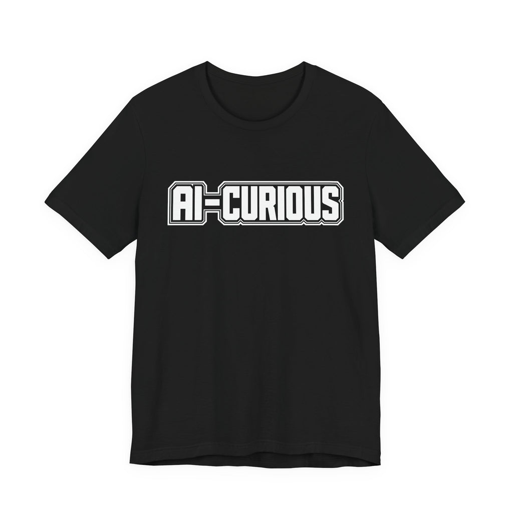 AI-Curious | Unisex Jersey Short Sleeve Tee by Hot Girls AI Club