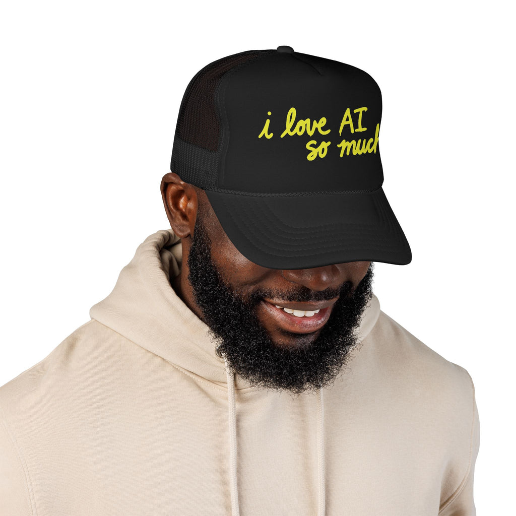 I LOVE AI SO MUCH Foam Trucker Hat