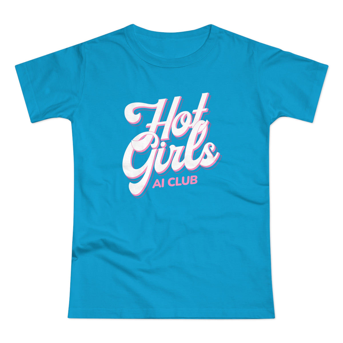 Hot Girls AI Club T-Shirt