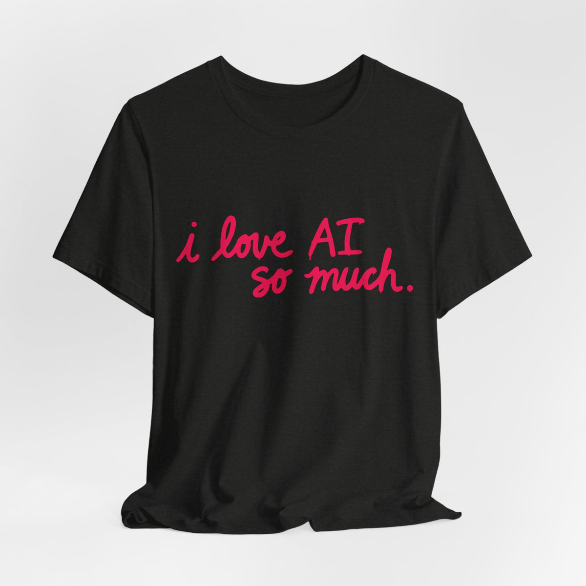 “I Love AI So Much” x AI Profit CON (Unisex Shirt)