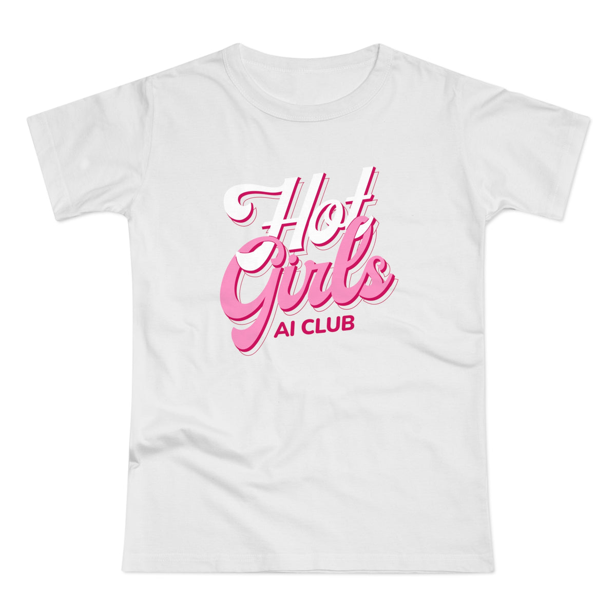 Hot Girls AI Club T-Shirt