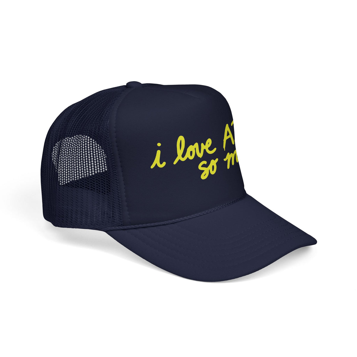 I LOVE AI SO MUCH Foam Trucker Hat