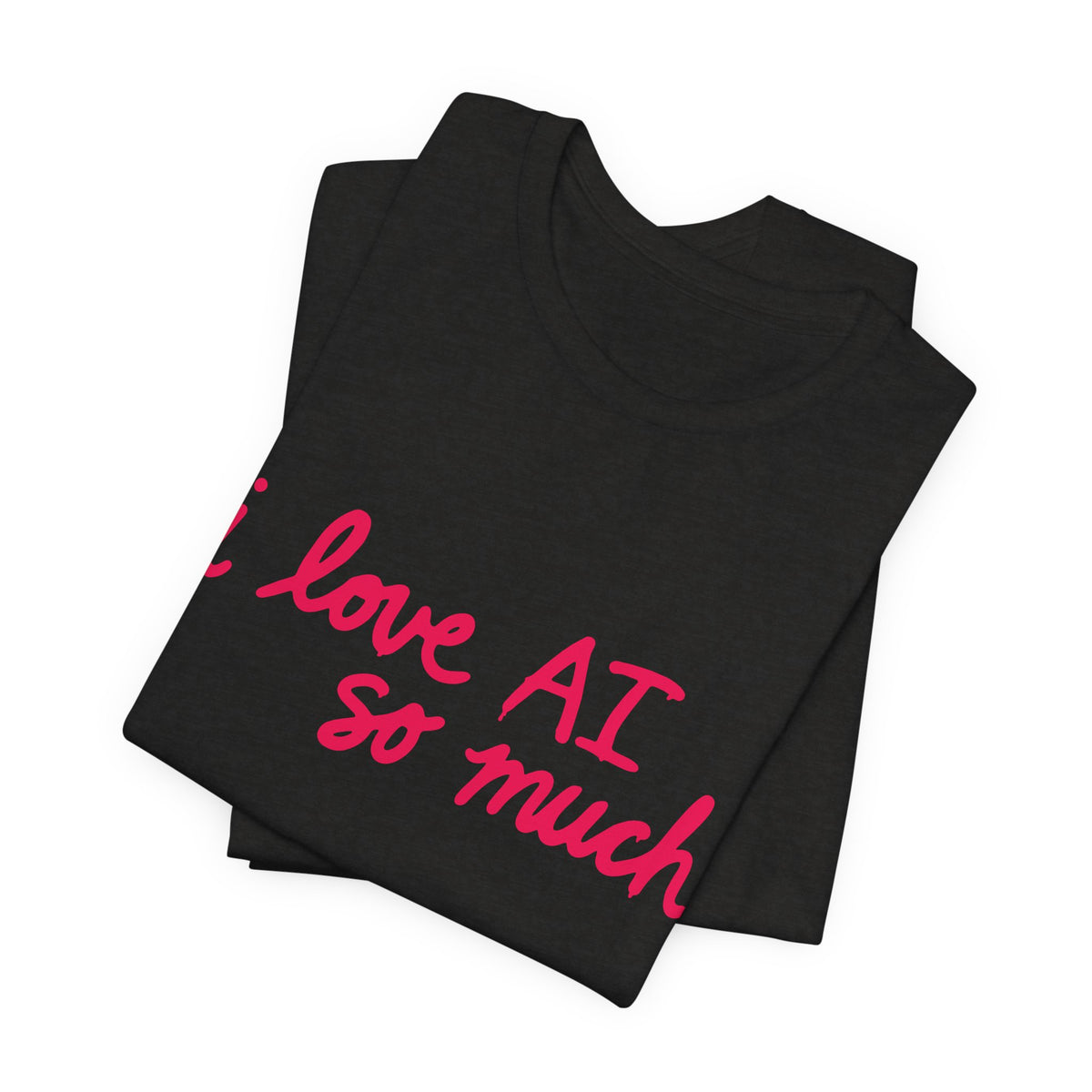 “I Love AI So Much” x AI Profit CON (Unisex Shirt)