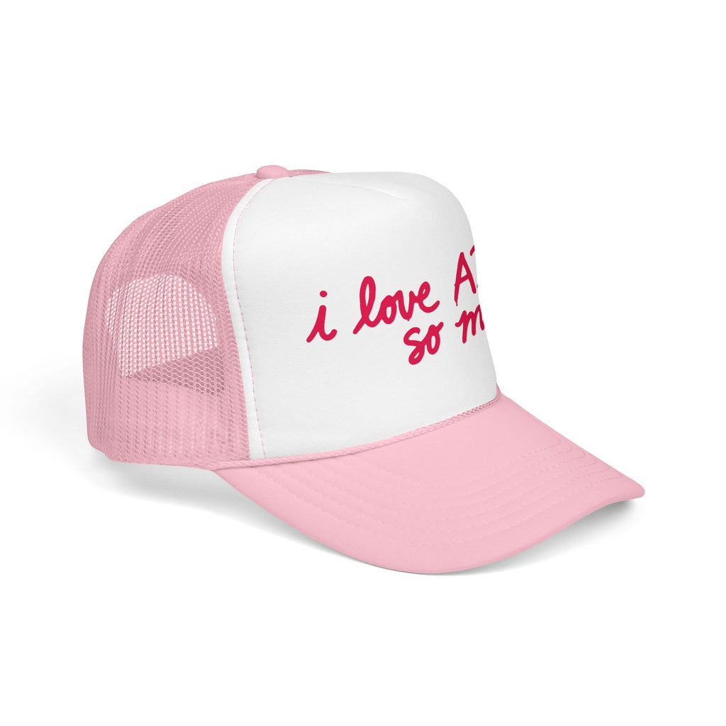 I LOVE AI SO MUCH Foam Trucker Hat