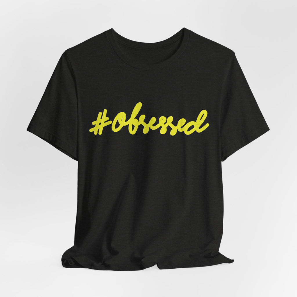 #Obsessed | Unisex Jersey Short Sleeve Tee by Hot Girls AI Club