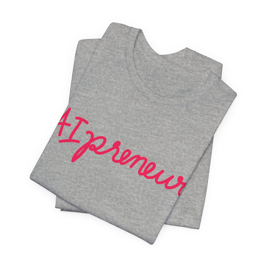 AIpreneur | Unisex Jersey Short Sleeve Tee by Hot Girls AI Club