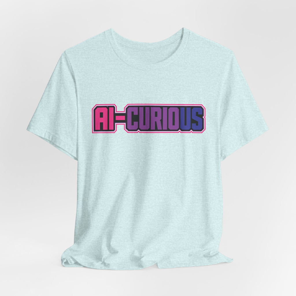 AI-Curious | Unisex Jersey Short Sleeve Tee by Hot Girls AI Club