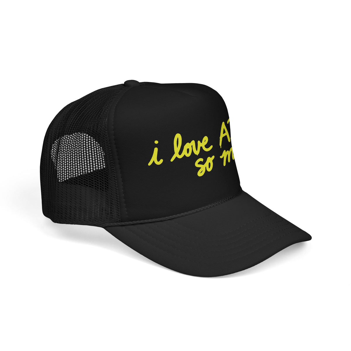 I LOVE AI SO MUCH Foam Trucker Hat