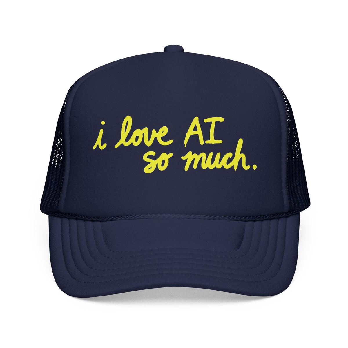 I LOVE AI SO MUCH Foam Trucker Hat