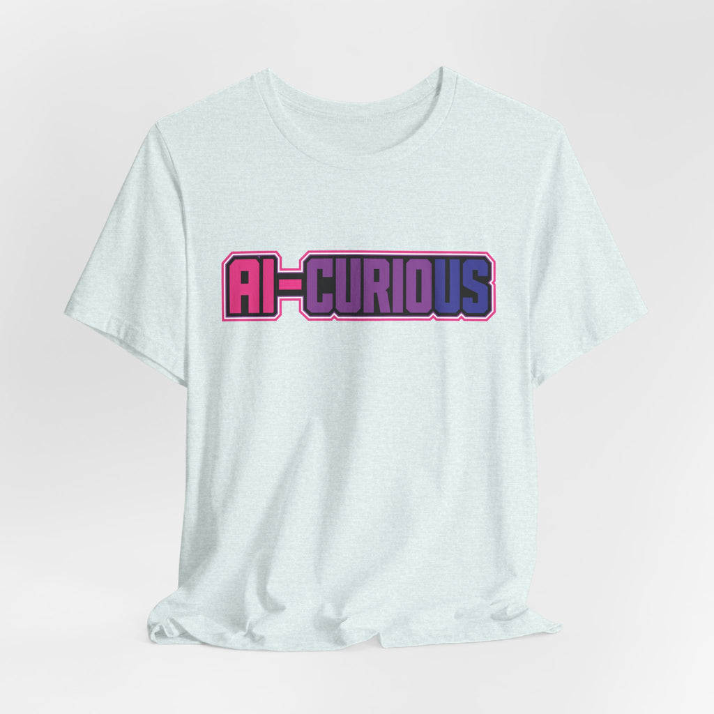AI-Curious | Unisex Jersey Short Sleeve Tee by Hot Girls AI Club
