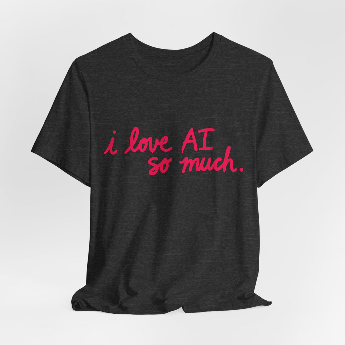 “I Love AI So Much” x AI Profit CON (Unisex Shirt)